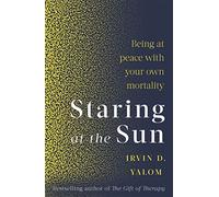 Staring At The Sun: Being at peace with your own mortality