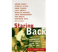 Staring Back: The Disability Experience from the Inside Out