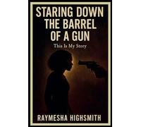 Staring Down The Barrel Of A Gun: This is my story