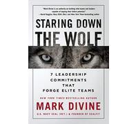 Staring Down the Wolf: 7 Leadership Commitments That Forge Elite Teams