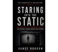 Staring into the Static: Real Unsolved Cases, Documented Mysteries, and Internet Legends Based on Real Reports