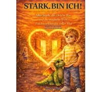 STARK. BIN ICH!: Aiko Stark, der Drache Rio und die magische Welt - Patchworkherzen voller Mut