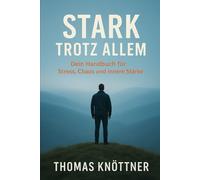 Stark trotz allem: „Ein Workbook für Menschen nach Reha, Erschöpfung oder Krise“