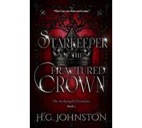 Starkeeper of the Fractured Crown: The Archangel Chronicles