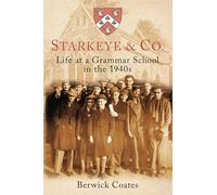 Starkeye & Co: Life at a Grammar School in the 1940s