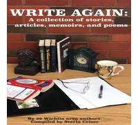 Starla Criser Write Again: A collection of stories, articles, memoirs, & poems Starla Criser Multicolor