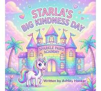 Starla's Big Kindness Day: A magical story about kindness and friendship (Sparkle Paws Academy)