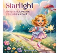 Starlight Always Look Forward To Going To Fairy School (The Starlight Fairy Collection)