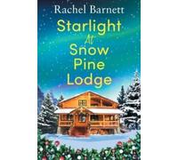 Starlight at Snow Pine Lodge: A wonderfully heartwarming Christmas novel about love, friendship and old secrets