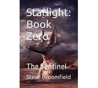 Starlight: Book Zero: The Sentinel: 1