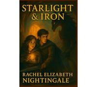 Starlight & Iron: A Novella of Magic, Courage, and Found Family