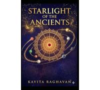 Starlight of the Ancients: Vedic Astrology Made Simple - How to Read Your Birth Chart, Understand Planetary Transits and Use Jyotish Wisdom for Everyday Decision-Making (Astrology Series)