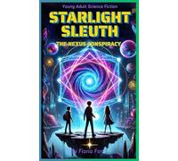 Starlight Sleuth: The Nexus Conspiracy: Book for Ages 9-12 (Mysteries In World Largest Astronomy Museum)