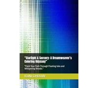 "Starlight & Sorcery: A Dreamweaver’s Coloring Odyssey": "Paint Your Path Through Floating Isles and Whispering Woods."