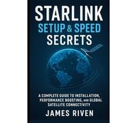 Starlink Setup & Speed Secrets: A Complete Guide to Installation, Performance Boosting, and Global Satellite Connectivity (Gadgets Reviews)