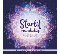 Starlit Mandalas: 40 Mandalas with Black Backgrounds and Negative Space for Easy, Peaceful Coloring (8.5 x 8.5) | Coloring Book for Adults & Teens | ... Pens, or Colored Pencils (The Mandala Corner)