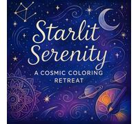Starlit Serenity: A Cosmic Coloring Retreat - Intricate Galactic & Celestial Art for Relaxation | Mindful Coloring Book for Adults, Stress Relief & Creative Flow (Kaori Minami's Coloring Books)