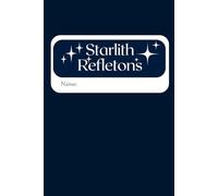 Starlith Refletons: A journal and notebook for wandering minds and midnight thoughts