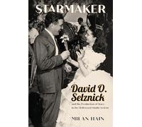 Starmaker: David O. Selznick and the Production of Stars in the Hollywood Studio System