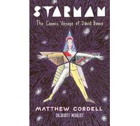 Starman: The Cosmic Voyage of David Bowie