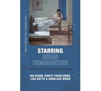 Starring Asian Femininities : Subverting the Gaze, Reclaiming the Frame