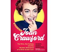 Starring Joan Crawford – The Films, Fantasy & Modern Relevance: What Would Joan Crawford Do?