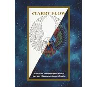 Starry Flow: Libro da colorare per adulti: Un viaggio celeste tra animali sacri e stelle (Rilassamento profondo e mindfulness)