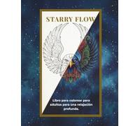 Starry Flow: Libro para colorear para adultos: Un viaje celestial entre animales sagrados y estrellas (Relajación profunda y mindfulness)