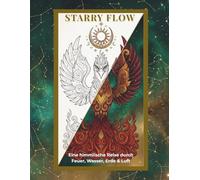 Starry Flow: The Four Elements: Eine himmlische Reise durch Feuer, Wasser, Erde & Luft: Ein Malbuch für Erwachsene mit einer Sammlung filigraner Element-Designs und Affirmationen