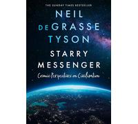 Starry Messenger: Cosmic Perspectives on Civilisation by Neil Degrasse Tyson (En