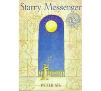Starry Messenger: Galileo Galilei: Galileo Galilei (Caldecott Honor Book)