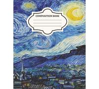 Starry Night Composition Notebook: College Ruled Journal, 120 Pages, 7.5 x 9.25 Inches | Art-Inspired Writing Notebook for Students, Readers & Writers