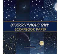 Starry Night Sky Scrapbook Paper: Double Sided Decorative Sheets Celestial Theme for Scrapbooking, Junk Journals, Card Making, Origami & DIY Papercraft Projects