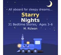 Starry Nights: 31 Bedtime Stories for Kids Ages 3-6 Subtitle: Calming Goodnight Tales with Morals, Fun Facts, and Sleepy Questions (The Goodnight ... Engine · 12 Books . 365 Bedtime Stories)