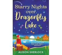 Starry Nights over Dragonfly Lake: A dreamy BRAND NEW countryside romance from Alison Sherlock for 2026 (The Maple Tree Lodge Hotel, 3)