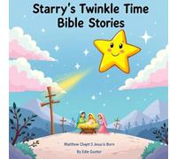 Starry’s Twinkle Time Bible Stories - Matthew Chapter 2: Jesus Is Born: A Gentle Bible Story with Poems and Starry’s Light (Starry’s Twinkle Time ... Gentle Journeys Through the New Testament)