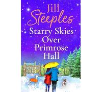 Starry Skies Over Primrose Hall: A completely beautiful, heart-warming romance from Jill Steeples (Primrose Woods, 4)