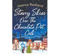 Starry Skies Over The Chocolate Pot Cafe: A heartwarming festive read to curl up with from MULTI-MILLION COPY BESTSELLER Jessica Redland (The Castle Street Collection, 3)