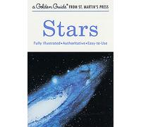 Stars: A Fully Illustrated, Authoritative and Easy-To-Use Guide (Golden Guide from St. Martin's Press)