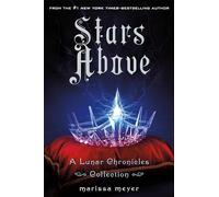 Stars Above: A Lunar Chronicles Collection
