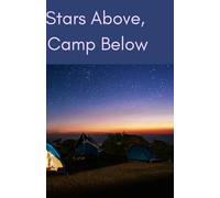 Stars Above, Camp Below: A Peaceful Camping Logbook for Stargazers and Nature Lovers