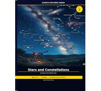 Stars and Constellations Workbook for Kids Ages 8-12 | Science Explorer Volume 2 | Space Science Activities Fun Facts and Exercises: Educational ... Activities for (Science Explorer Series)