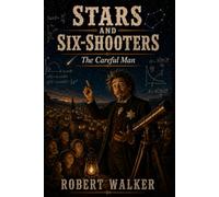 STARS AND SIX-SHOOTERS: The Careful Man: Book 3 (The Marshal Theodore Pembroke Mysteries)