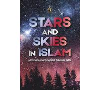 Stars and Skies in Islam: Astronomical Wonders Through Faith