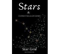 Stars & Constellations: Star Grid Notebook: Astronomy Observation Book Night Sky Observation Book Notebook to draw constellations