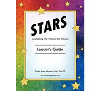 Stars - Counseling The Woman Of Trauma: Leader's Guide