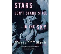 Stars Don't Stand Still in the Sky: Music and Myth (Dia Center for the Arts Discussions in Contemporary Culture)