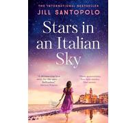 Stars in an Italian Sky : A sweeping and romantic multi-generational love story from bestselling author of The Light We Lost