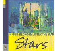 STARS "IN OUR BEDROOM AFTER THE WAR" CD NEW