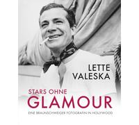 Stars ohne Glamour: Lette Valeska - Eine Braunschweiger Fotografin in Hollywood